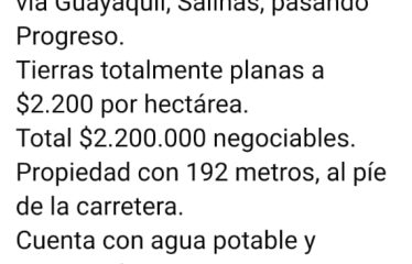 Se venden 1.000 hectáreas al pie de la carretera en la vía Guayaquil, Salinas, pasando Progreso.